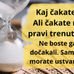 KAJ ČAKATE?